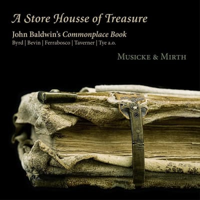 Musicke & Mirth - A Store Housse Of Treasure - John Baldwin's Commonplace Book (CD)