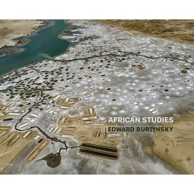 Edward Burtynsky: African Studies - Deborah Bräutigam