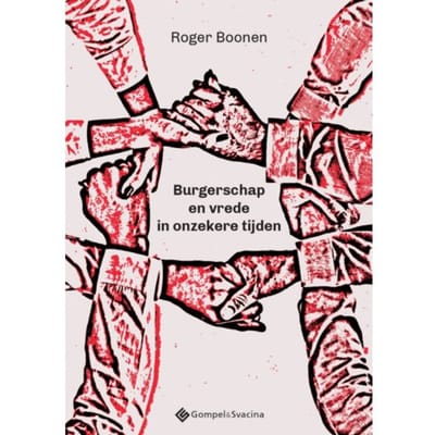Burgerschap En Vrede In Onzekere Tijden - Roger Boonen