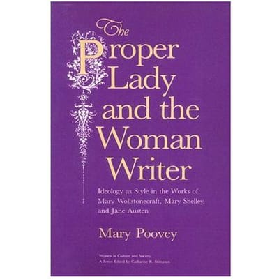 The Proper Lady And The Woman Writer - Mary Poovey