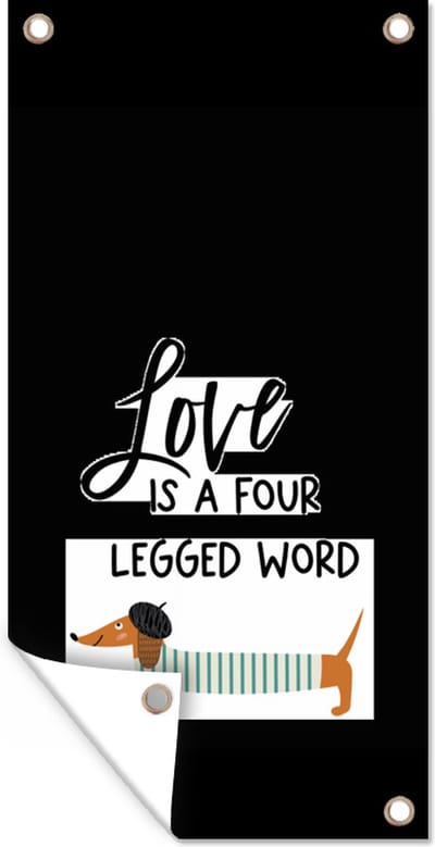 Schuttingposter Quotes - Spreuken - Love is a four legged word - Honden - 100x200 cm - Tuindoek