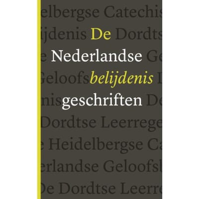 De Nederlandse Belijdenisgeschriften - Diverse auteurs