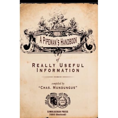 A Pipeman's Handbook Of Really Useful Information - Chas. Mundungus