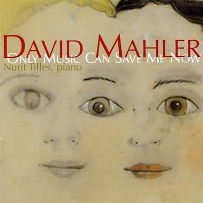 Nurit Tilles - David Mahler: Only Music Can Save Me Now (CD)