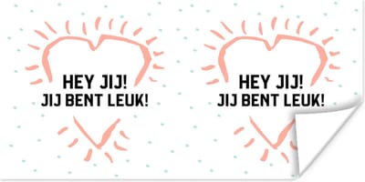 Poster Hey jij! Jij bent leuk! - Quotes - Spreuken - Vriendschap - 120x60 cm