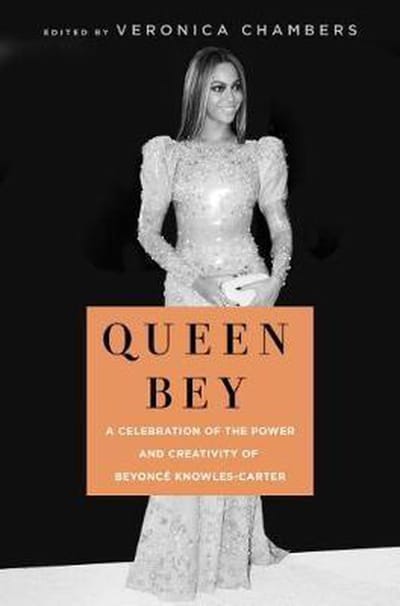 Queen Bey: A Celebration Of The Power - VERONICA CHAMBERS
