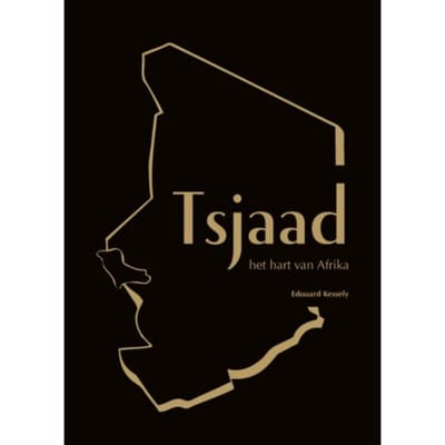 Tsjaad, Het Hart Van Afrika - Edouard Kessely