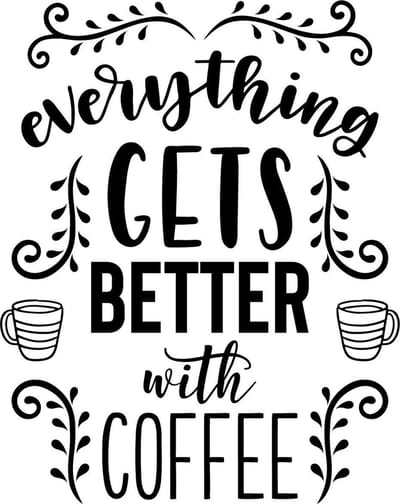 Muurtekst muursticker Everything gets better with coffee