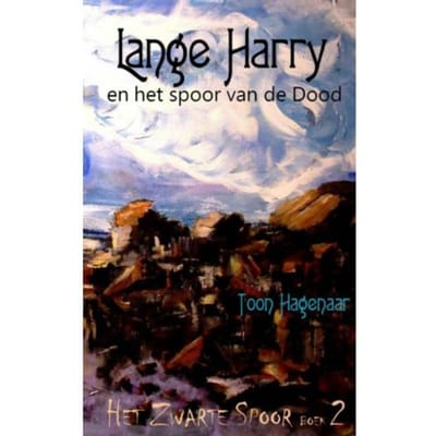 Lange Harry En Het Spoor Van De Dood - Het Zwarte Spoor - Toon Hagenaar