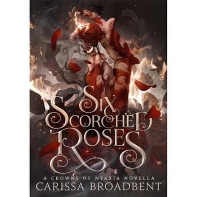 Six Scorched Roses door Carissa Broadbent Hardback Boek 9781035051762