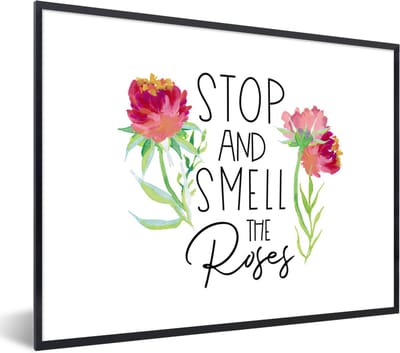 Fotolijst incl. Poster - Quotes - Spreuken - Stop and smell the roses - 40x30 cm - Posterlijst