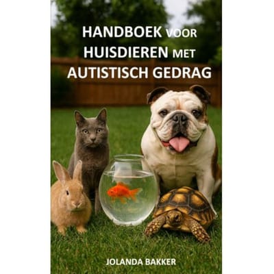 Handboek Voor Huisdieren Met Autistisch Gedrag - Jolanda Bakker