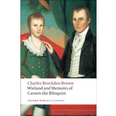 Wieland; Or The Transformation, And Memoirs Of Carwin, The Biloquist - Oxford - Charles Brockden Brown