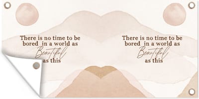 Schuttingposter Spreuken - Quotes - There is no time to be bored in a world as beautiful as this - Wereld - 200x100 cm - Tuindoek