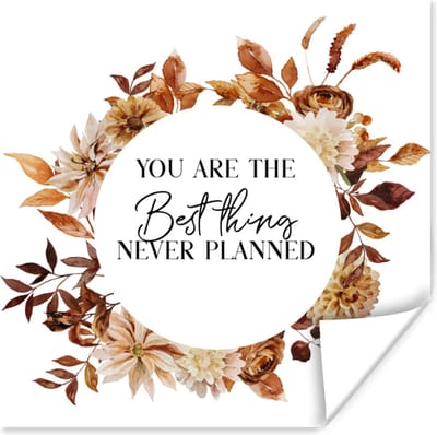Poster You are the best thing never planned - Spreuken - Quotes - Stel - 100x100 cm XXL