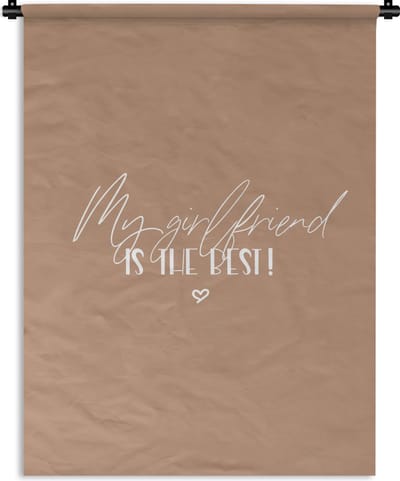 Wandkleed - Wanddoek - Quotes - Vriendin - My girlfriend is the best! - Verliefd - Spreuken - 90x120 cm - Wandtapijt