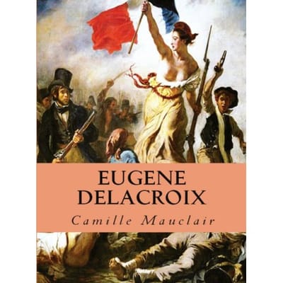 Eugène Delacroix - Camille Mauclair