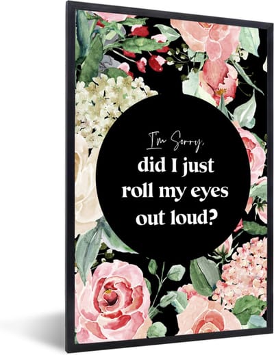 Fotolijst incl. Poster - Kids - Spreuken - Planten - Quotes - Im sorry, did I just roll my eyes out loud? - 40x60 cm - Posterlijst