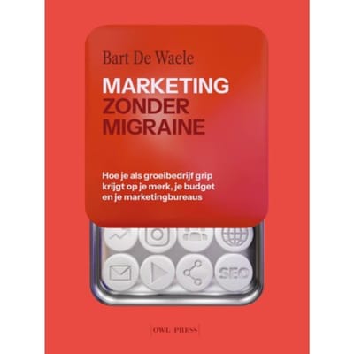 Marketing Zonder Migraine - Bart De Waele