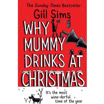 Why Mummy Drinks At Christmas - Gill Sims