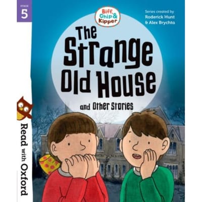Read With Oxford: Stage 5: Biff, Chip And Kipper: The Strange Old House And Other - Roderick Hunt