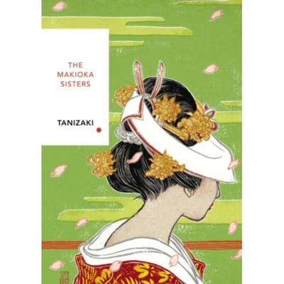 The Makioka Sisters (Vintage Classics Japanese Series) - Vintage Classic Japanese Series - Junichiro Tanizaki