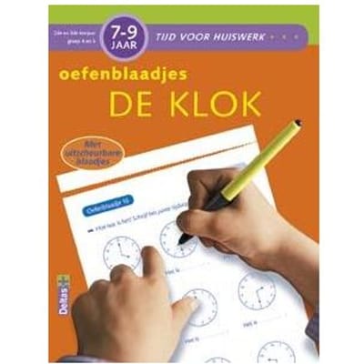 De Klok / 7-9 Jaar; 2de En 3de Leerjaar; Groep 4 En 5 / Oefenblaadjes - Tijd Voor Huiswerk - ZNU