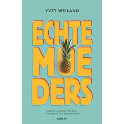 Echte Moeders - Yvet Weiland