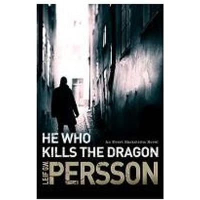 He Who Kills The Dragon - Leif G. W. Persson