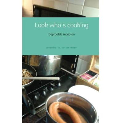 Look Who's Cooking - Annemike F.R. van der Meiden