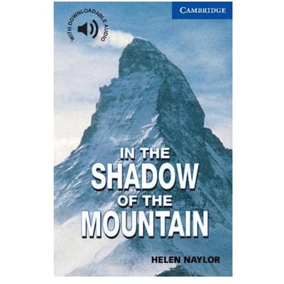 In The Shadow Of The Mountain Level 5 - Cambridge English Readers - Helen Naylor