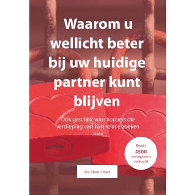Waarom U Wellicht Beter Bij Uw Huidige Partner Kunt Blijven - Hans 't Hart