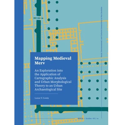 Mapping Medieval Merv - Roots - Loren Cowin