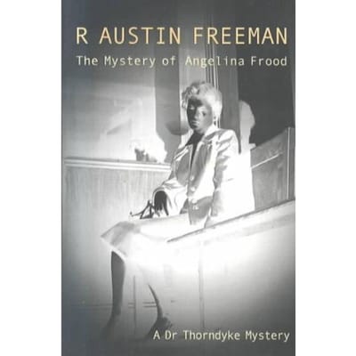 Mystery Of The Angelina Frood - R. Austin Freeman