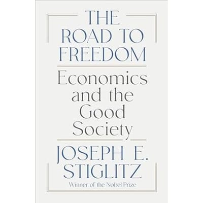 The Road To Freedom - Joseph E. Stiglitz