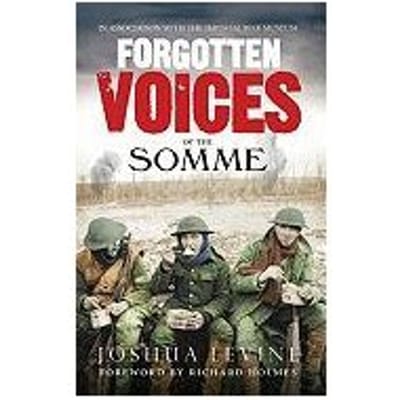 Forgotten Voices Of The Somme - Joshua Levine