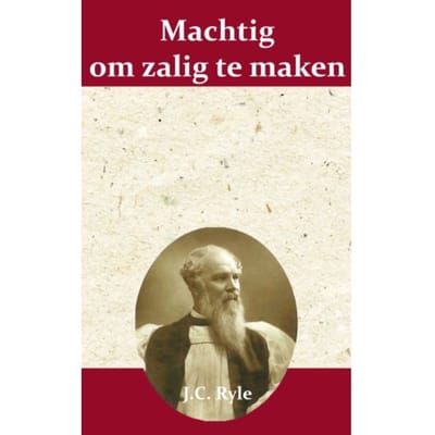 Machtig Om Zalig Te Maken - J.C. Ryle