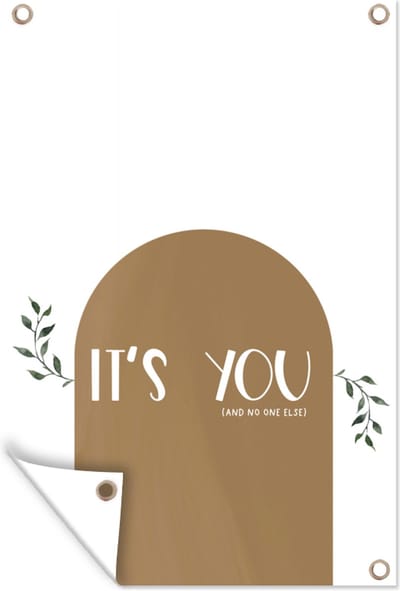 Muurdecoratie Spreuken - Quotes - It's you and no one else - 120x180 cm - Tuinposter - Tuindoek