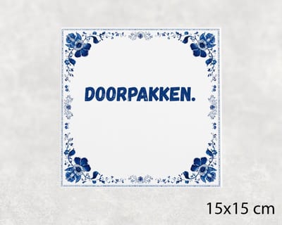Spreuk tegel 15x15 cm Doorpakken