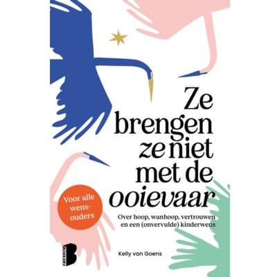 Ze Brengen Ze Niet Met De Ooievaar - Kelly van Goens