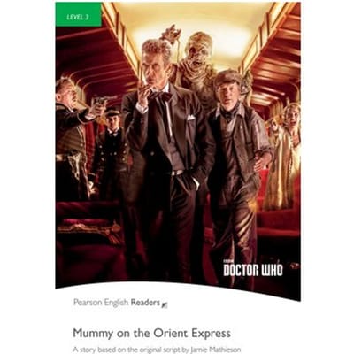 Level 3: Doctor Who: Mummy On The Orient Express - Pearson English Graded Readers - Jane Rollason