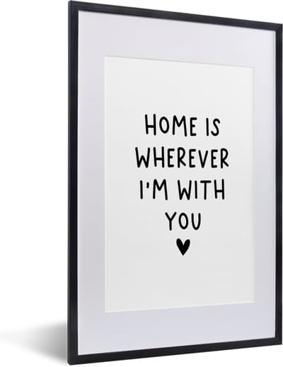 Fotolijst incl. Poster - Engelse quote "Home is wherever i'm with you" met een hartje op een witte achtergrond - 40x60 cm - Posterlijst