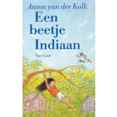 Een Beetje Indiaan - Anton van der Kolk
