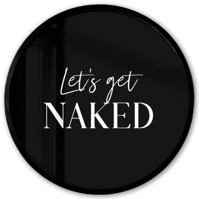 Poster in lijst Rond - Fotolijst 40x40 cm - Posters - Quotes - Let's get naked - Zwart - Spreuk - Ronde posterlijst zwart - Decoratie - Wanddecoratie woonkamer - Muurdecoratie slaapkamer