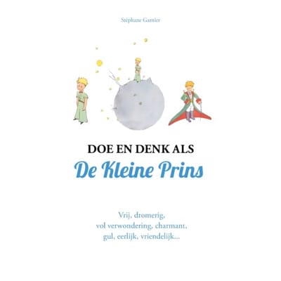 Doe En Denk Als De Kleine Prins - Stéphane Garnier
