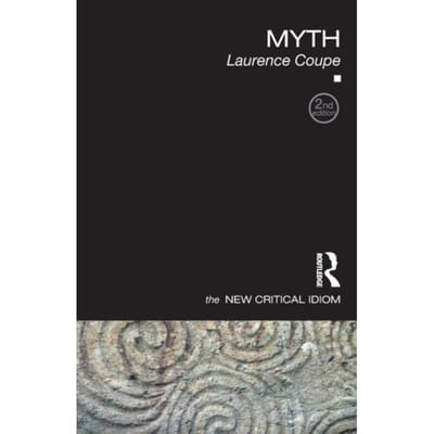 Myth - The New Critical Idiom - Laurence (Manchester Metropolita