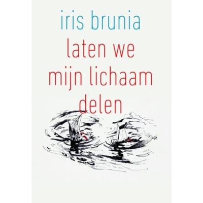 Laten We Mijn Lichaam Delen - Iris Brunia