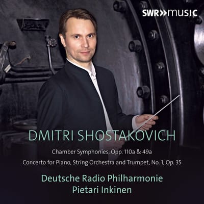 Deutsche Radio Philharmonie Saarbrücken Kaiserslautern, Pietari Inkinen - Shostakovich: Chamber Symphonies, Opp. 110a & 49a | Concerto For Piano, String Orchestra And Trumpet, No. 1, Op. 35 (CD)