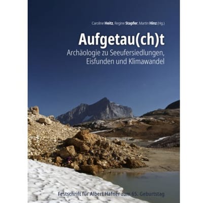 Aufgetau(Ch)T - Archäologie Zu Seeufersiedlungen, Eisfunden Und Klimawandel