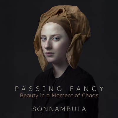Sonnambula & Elizabeth Weinfield - Passing Fancy: Beauty In A Moment Of Chaos (CD)